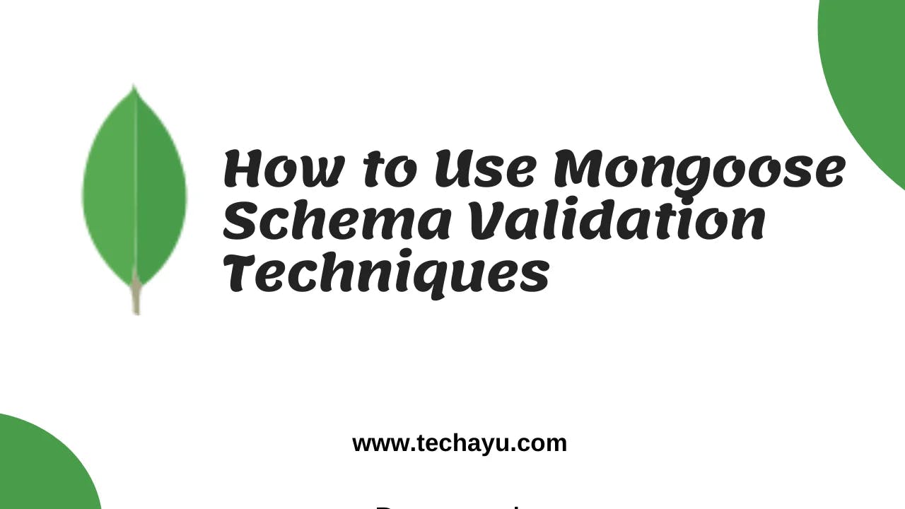 How to Use Mongoose Schema Validation Techniques