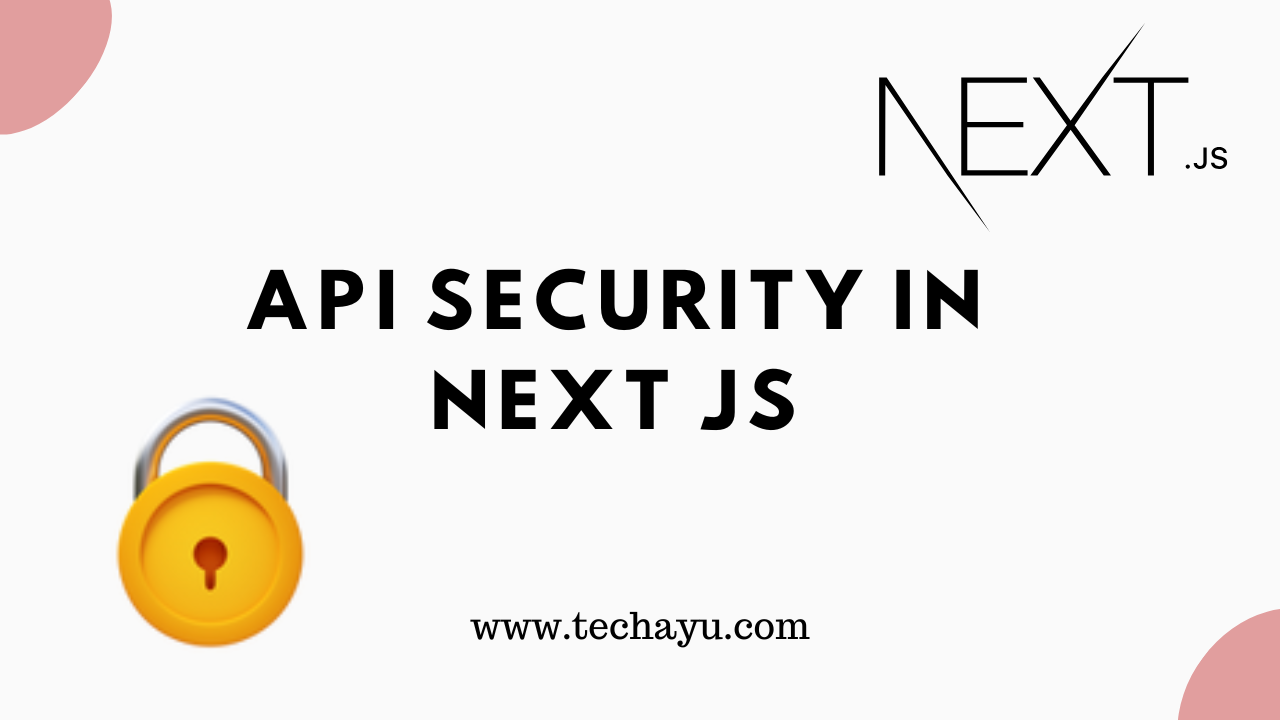 How to Secure APIs in Next js